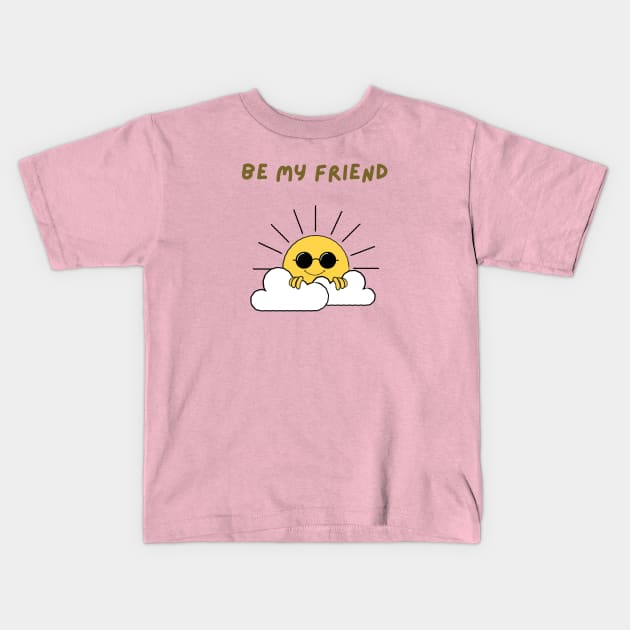 Be my friend Kids T-Shirt by Rc tees